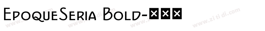EpoqueSeria Bold字体转换